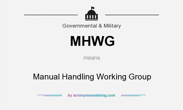 What does MHWG mean? It stands for Manual Handling Working Group