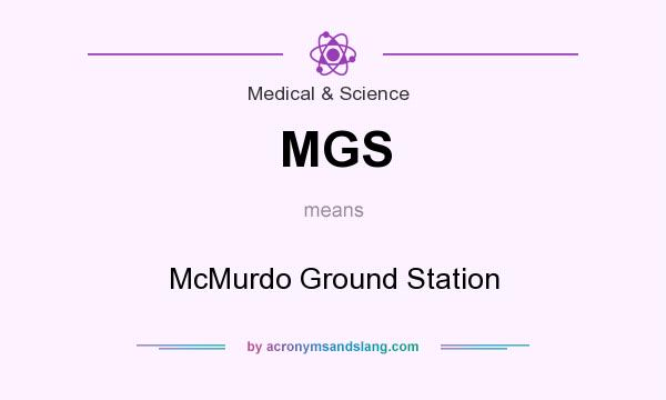 What does MGS mean? It stands for McMurdo Ground Station