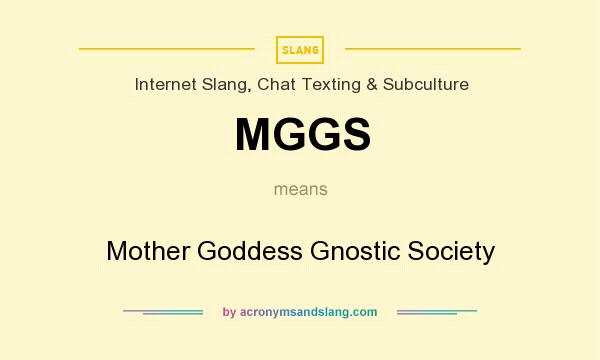 What does MGGS mean? It stands for Mother Goddess Gnostic Society