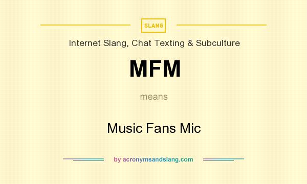 What does MFM mean? It stands for Music Fans Mic