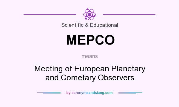 What does MEPCO mean? It stands for Meeting of European Planetary and Cometary Observers