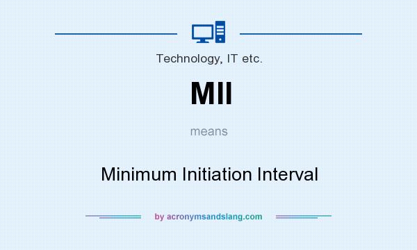 What does MII mean? It stands for Minimum Initiation Interval
