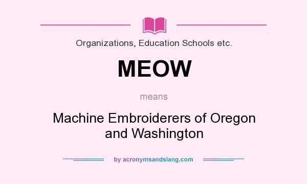 What does MEOW mean? It stands for Machine Embroiderers of Oregon and Washington