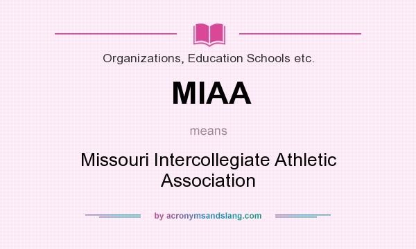 What does MIAA mean? It stands for Missouri Intercollegiate Athletic Association
