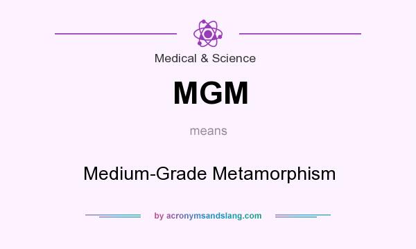 What does MGM mean? It stands for Medium-Grade Metamorphism