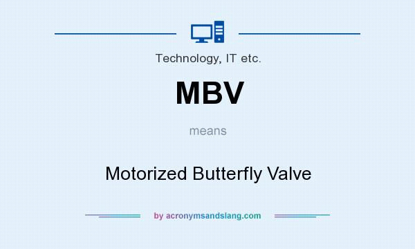 What does MBV mean? It stands for Motorized Butterfly Valve