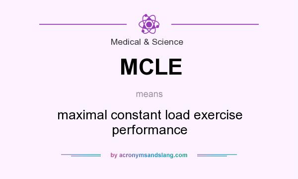 What does MCLE mean? It stands for maximal constant load exercise performance