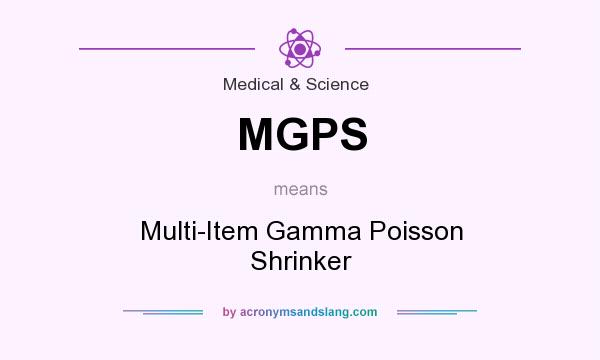 What does MGPS mean? It stands for Multi-Item Gamma Poisson Shrinker