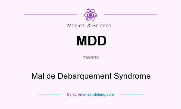 What does MDD mean? It stands for Mal de Debarquement Syndrome
