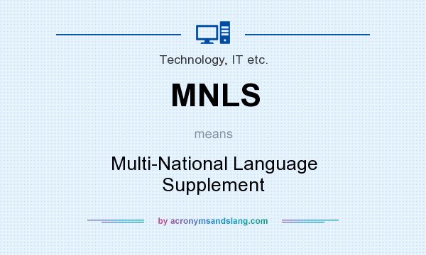 What does MNLS mean? It stands for Multi-National Language Supplement