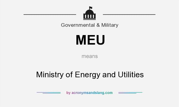 What does MEU mean? It stands for Ministry of Energy and Utilities