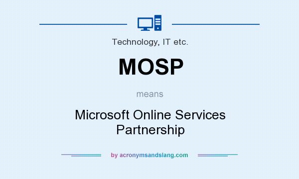 What does MOSP mean? It stands for Microsoft Online Services Partnership
