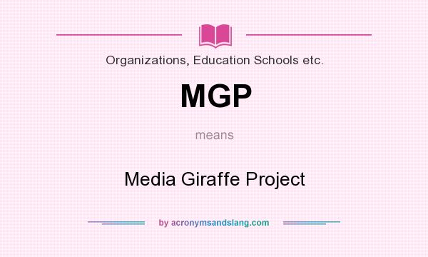What does MGP mean? It stands for Media Giraffe Project