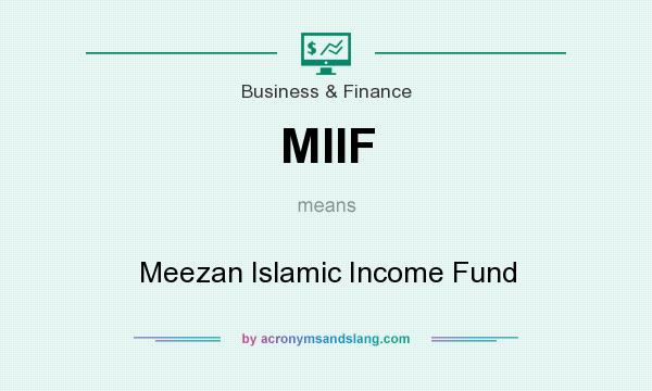 What does MIIF mean? It stands for Meezan Islamic Income Fund