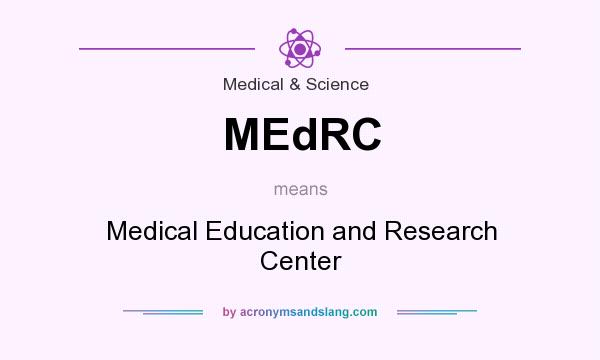 What does MEdRC mean? It stands for Medical Education and Research Center