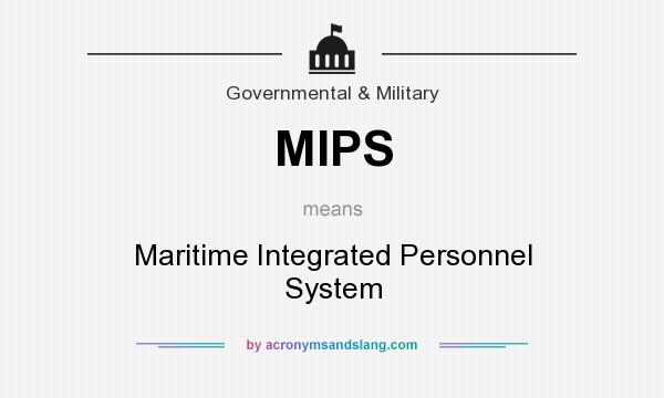 What does MIPS mean? It stands for Maritime Integrated Personnel System