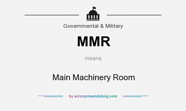 What does MMR mean? It stands for Main Machinery Room