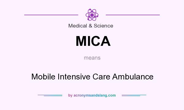 What does MICA mean? It stands for Mobile Intensive Care Ambulance