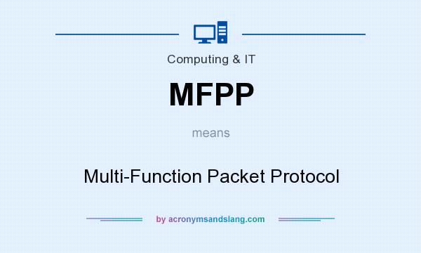 What does MFPP mean? It stands for Multi-Function Packet Protocol