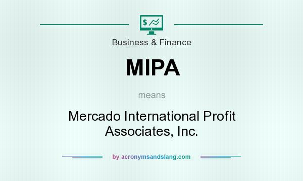 What does MIPA mean? It stands for Mercado International Profit Associates, Inc.