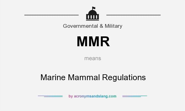 What does MMR mean? It stands for Marine Mammal Regulations