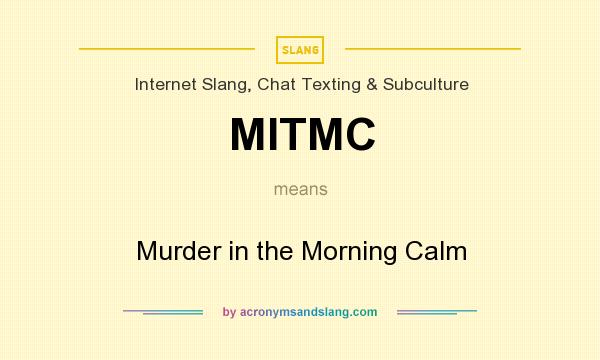 What does MITMC mean? It stands for Murder in the Morning Calm