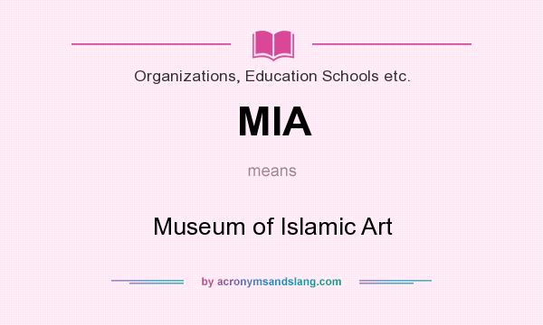 What does MIA mean? It stands for Museum of Islamic Art
