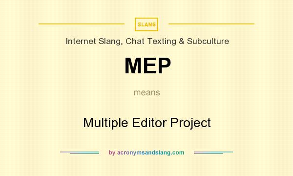What does MEP mean? It stands for Multiple Editor Project