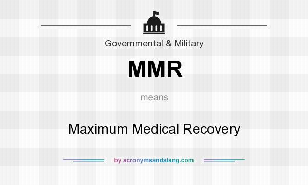 What does MMR mean? It stands for Maximum Medical Recovery