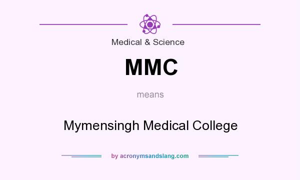 What does MMC mean? It stands for Mymensingh Medical College