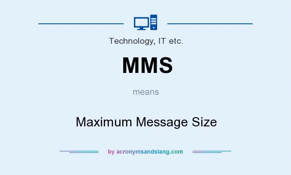 What does MMS mean? It stands for Maximum Message Size