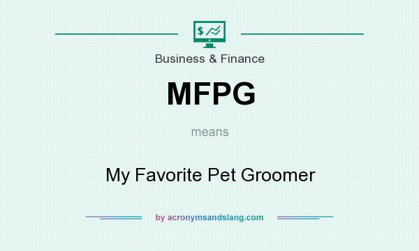 What does MFPG mean? It stands for My Favorite Pet Groomer