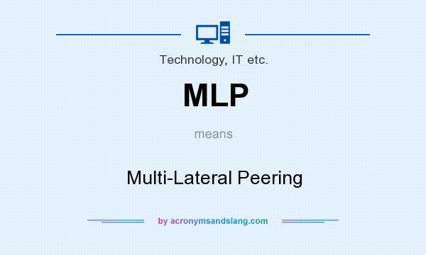 What does MLP mean? It stands for Multi-Lateral Peering