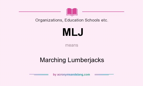 What does MLJ mean? It stands for Marching Lumberjacks