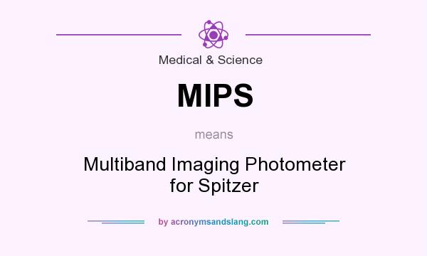 What does MIPS mean? It stands for Multiband Imaging Photometer for Spitzer