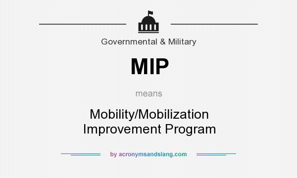 What does MIP mean? It stands for Mobility/Mobilization Improvement Program