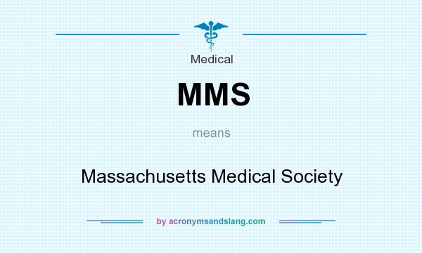 What does MMS mean? It stands for Massachusetts Medical Society