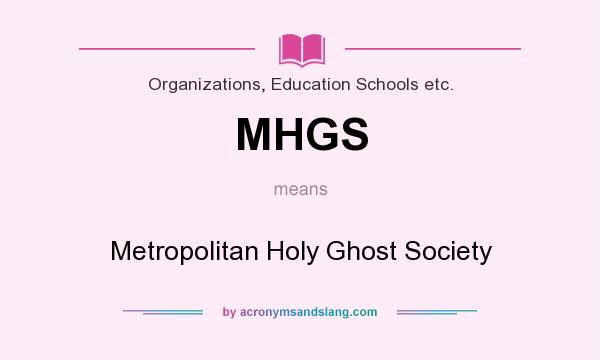 What does MHGS mean? It stands for Metropolitan Holy Ghost Society