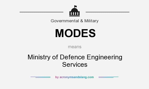 What does MODES mean? It stands for Ministry of Defence Engineering Services