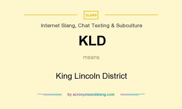What does KLD mean? It stands for King Lincoln District