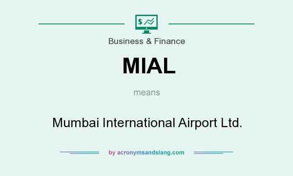 What does MIAL mean? It stands for Mumbai International Airport Ltd.