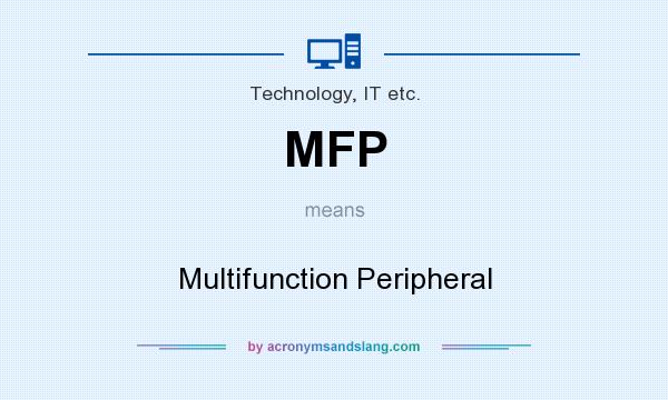 What does MFP mean? It stands for Multifunction Peripheral