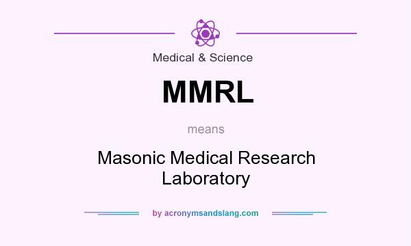 What does MMRL mean? It stands for Masonic Medical Research Laboratory