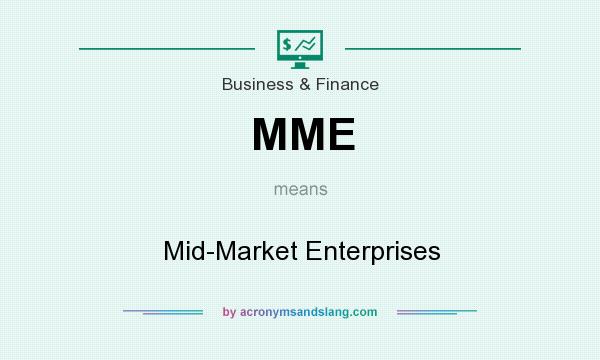 MME Mid Market Enterprises In Business Finance By AcronymsAndSlang