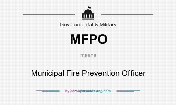 What does MFPO mean? It stands for Municipal Fire Prevention Officer
