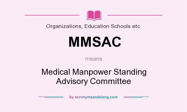 What does MMSAC mean? It stands for Medical Manpower Standing Advisory Committee