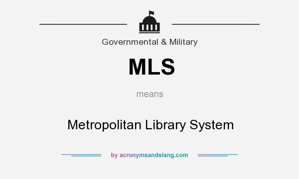 What does MLS mean? It stands for Metropolitan Library System