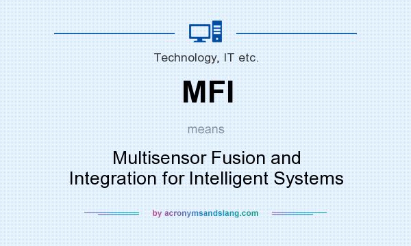 What does MFI mean? It stands for Multisensor Fusion and Integration for Intelligent Systems