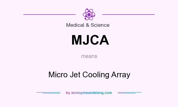 What does MJCA mean? It stands for Micro Jet Cooling Array
