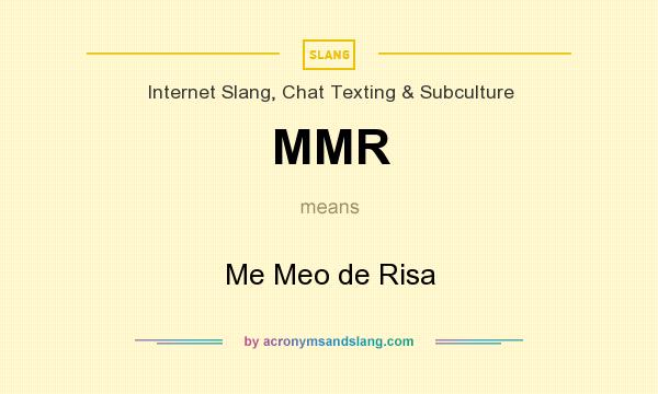 What does MMR mean? It stands for Me Meo de Risa